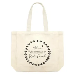 Best Friends Quotes Wreath Addname You Will Always Be My Best Friend Shopping Bag