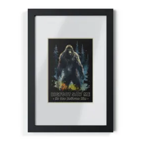 Bigfoot Saw Me But No One Believes Him |  Black Framed Poster | Perfect Gift for Yourself, Hiking, Backpacking, Camping Friends