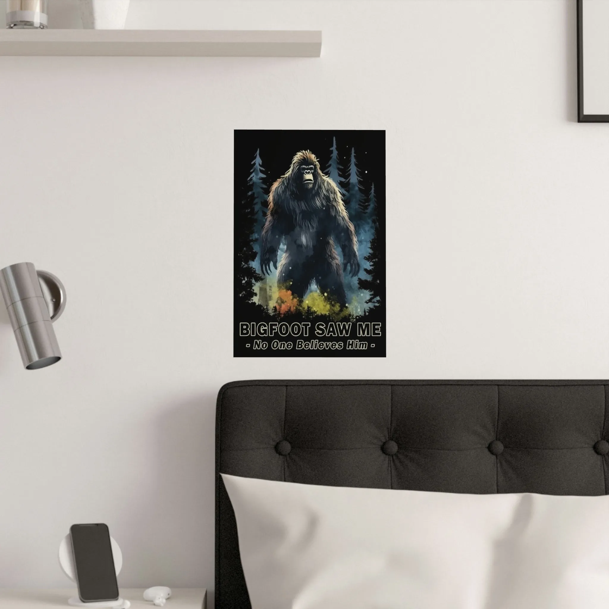 Bigfoot Saw Me But No ONe Believes Him Satin Poster - Perfect Gift for Yourself, Hiking, Backpacking, Camping Friends