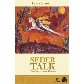 Seder Talk: The Conversational Haggada, by Erica Brown